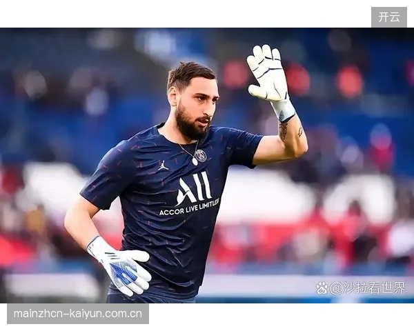 恩里克体系下多纳鲁马数据提升，场均3.1次扑救得益于防线高位布防。